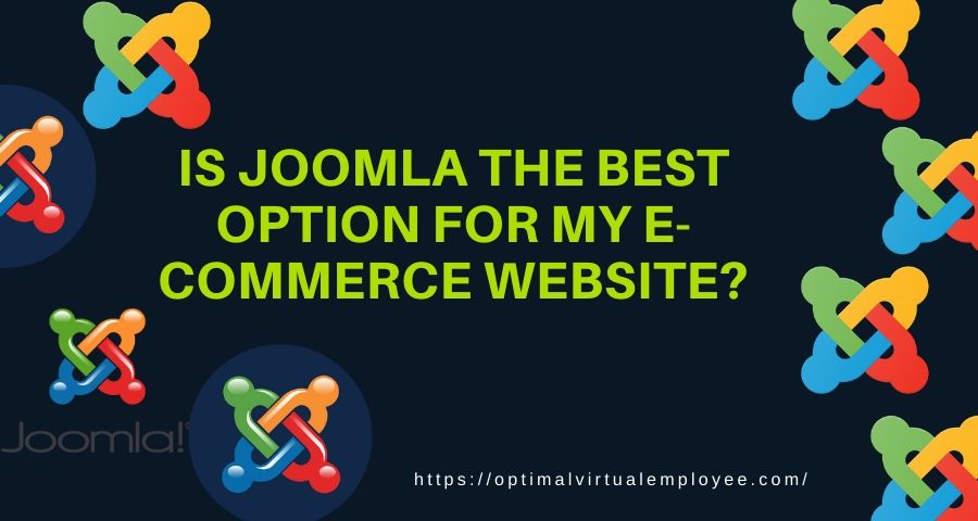 Is Joomla The Best Option For My E-Commerce Website