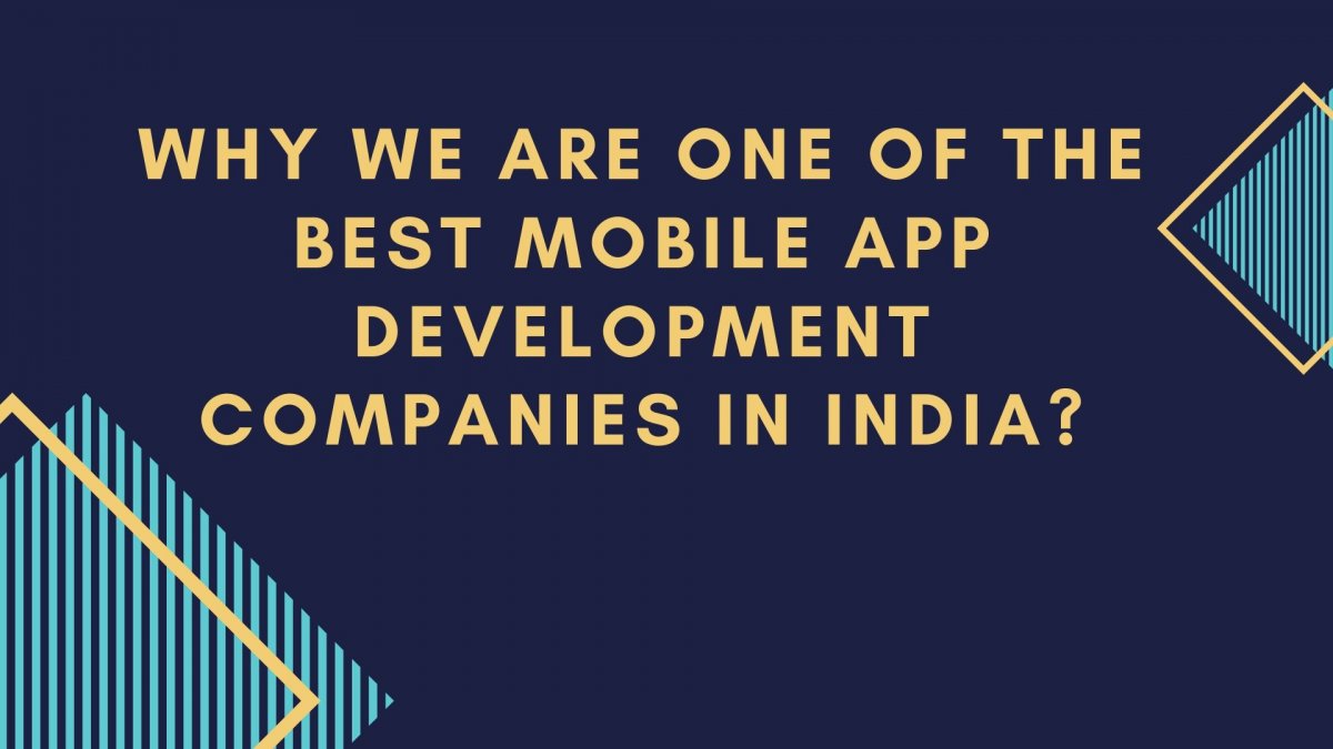 What Makes Us One Of The Best Mobile App Development Companies In India?