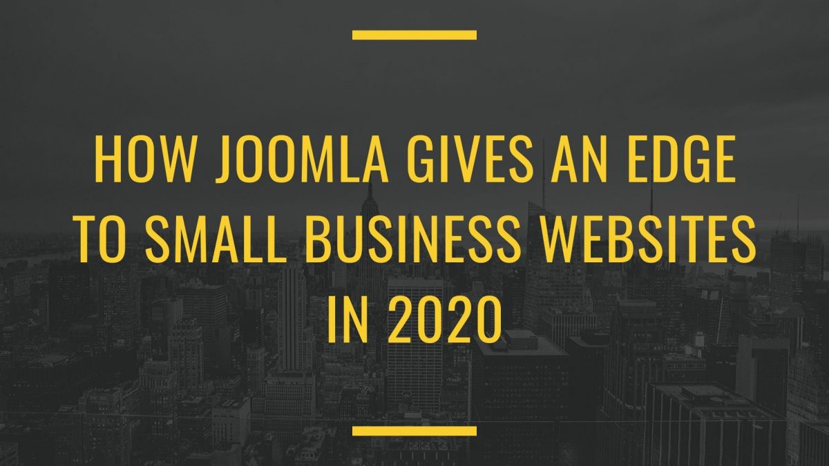 How Joomla Gives an Edge to Small Business Websites in 2020