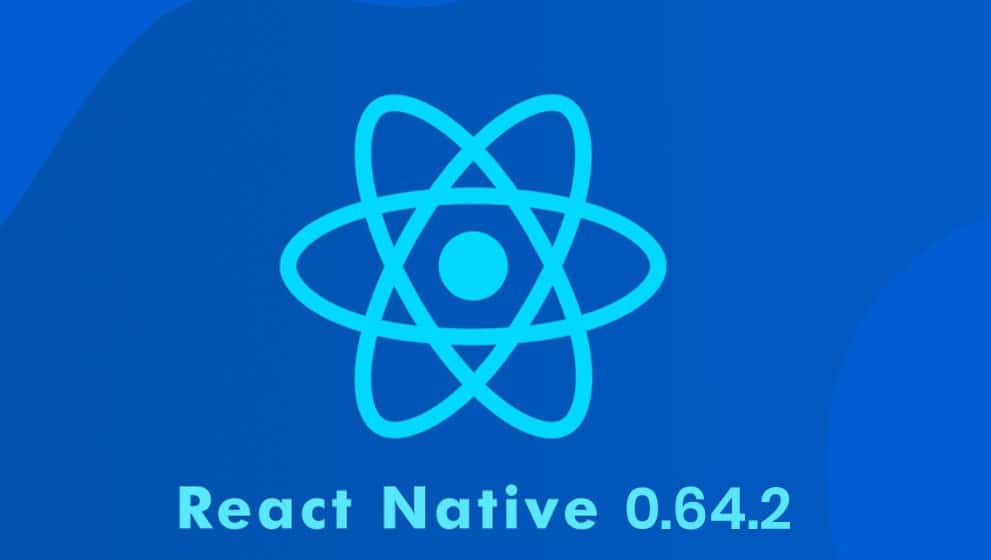 React Native 0.64.2 Released! What’s New in it & How to Upgrade It