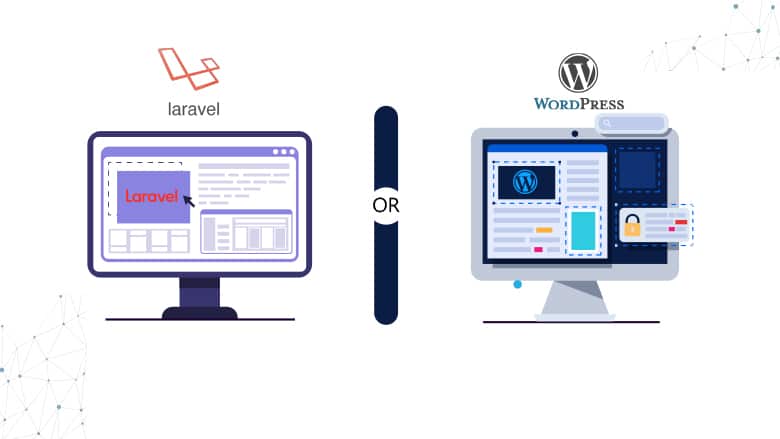 WordPress Vs. Laravel: The Ideal Choice For Building A Website