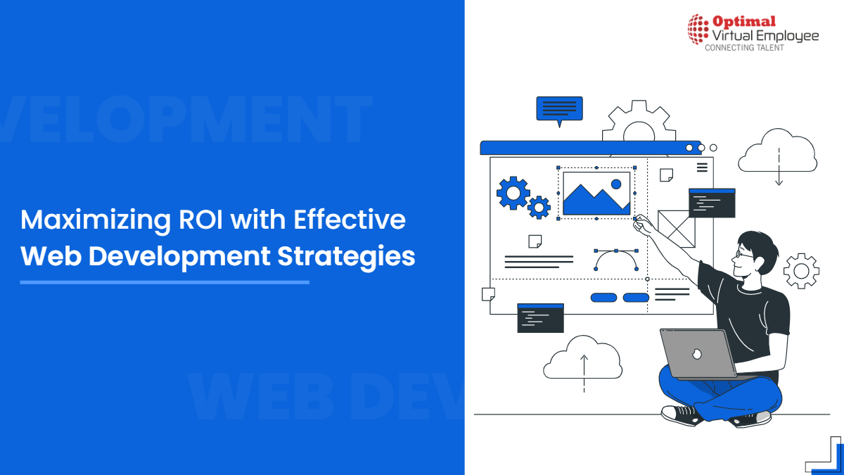 Maximizing ROI with Effective Web Development Strategies for Businesses