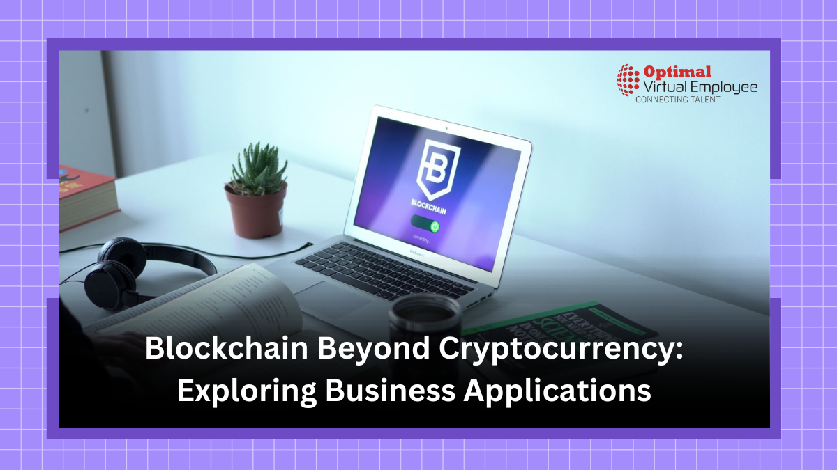 Blockchain Beyond Cryptocurrency: Exploring Business Applications