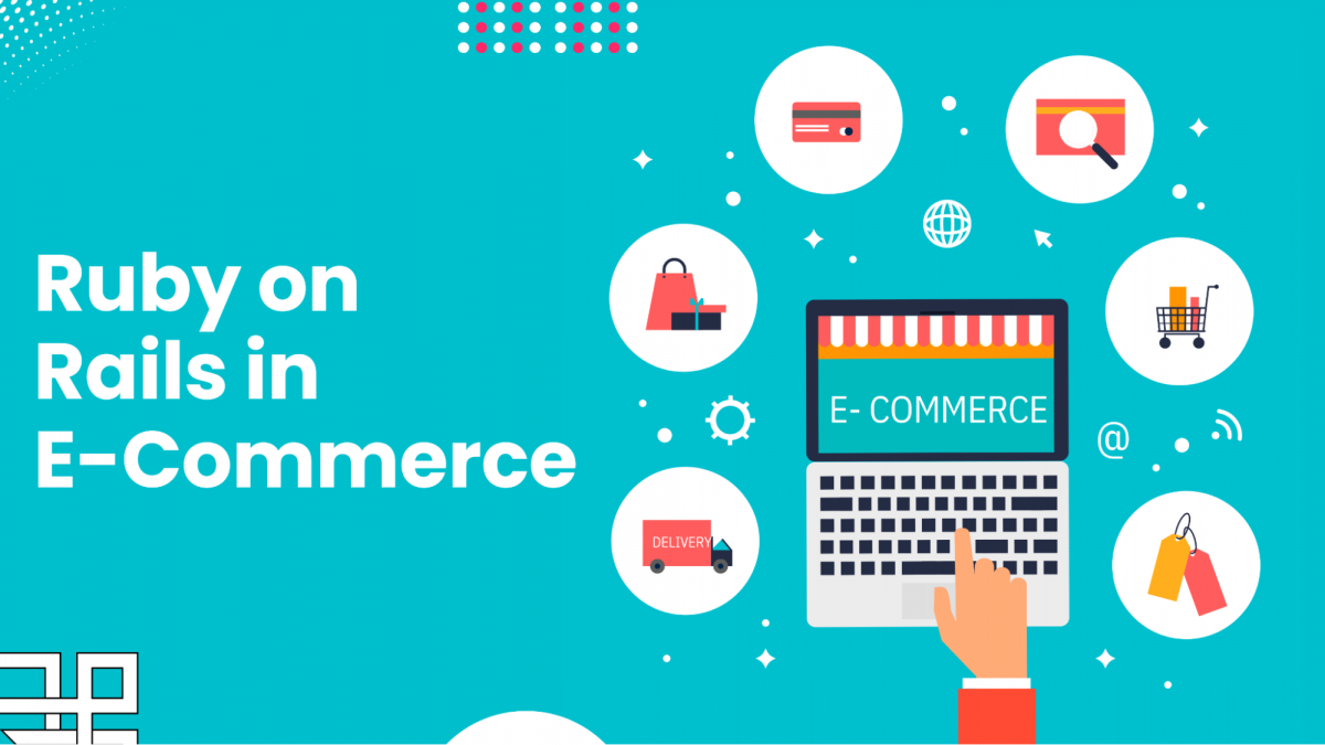 Ruby on Rails in eCommerce: How ROR Developers are Transforming Online Business