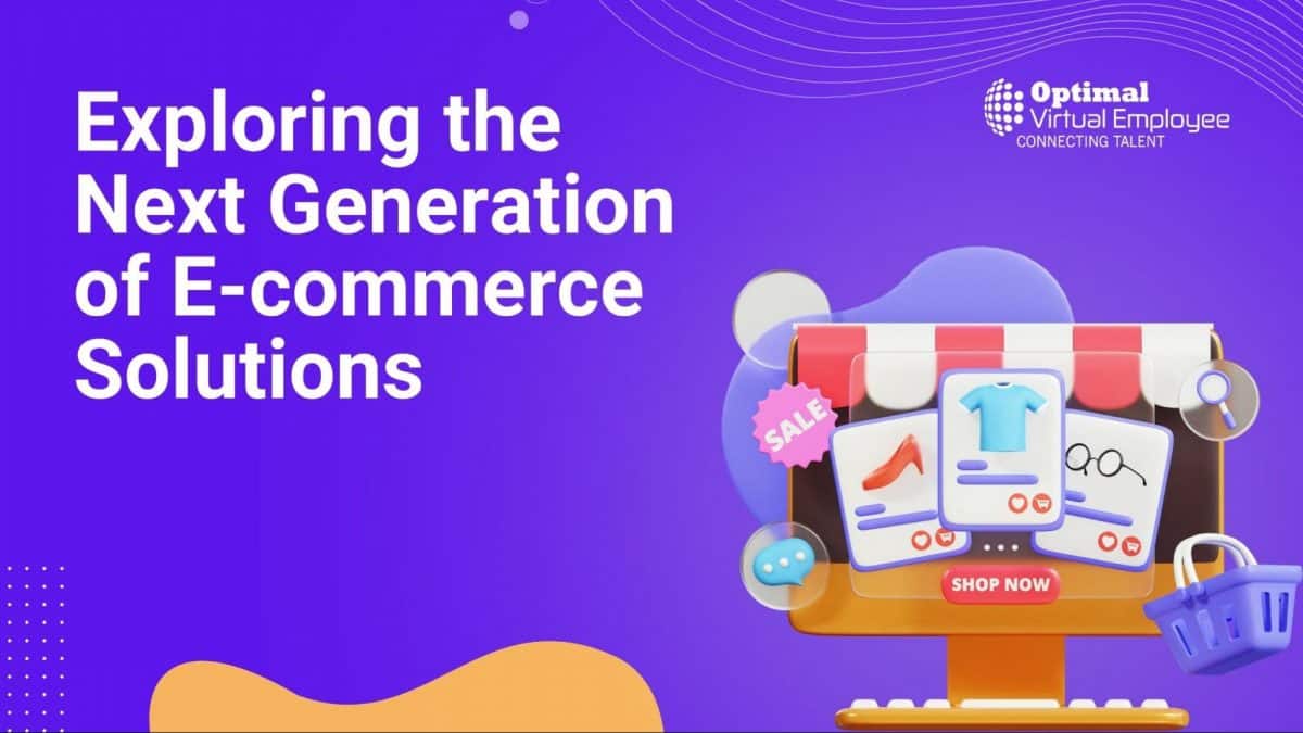Exploring the Next Generation of E-commerce Solutions
